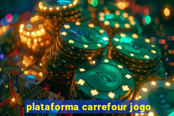 plataforma carrefour jogo